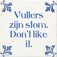 Vullers zijn stom. Don't like it. - 21 keer bekeken
