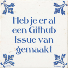 Heb je er al een Github Issue van gemaakt - 43 keer bekeken