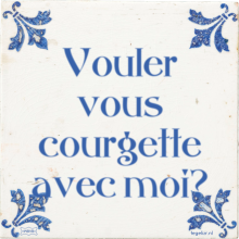 Vouler vous courgette avec moi? - 39 keer bekeken