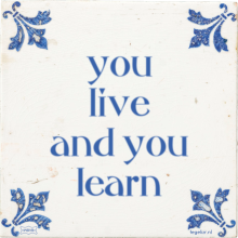 you live and you learn - 20 keer bekeken