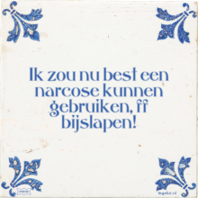 Ik zou nu best een narcose kunnen gebruiken, ff bijslapen! - 20 keer bekeken