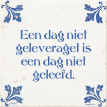 Een dag niet geleveraget is een dag niet geleefd. - 13 keer bekeken