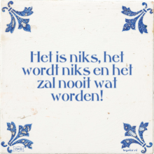 Het is niks, het wordt niks en het zal nooit wat worden! - 5 keer bekeken