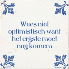 Wees niet optimistisch want het ergste moet nog komem - 1 keer bekeken