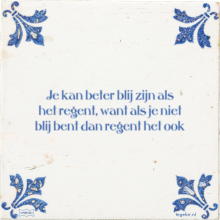 Je kan beter blij zijn als het regent, want als je niet blij bent dan regent het ook - 9 keer bekeken