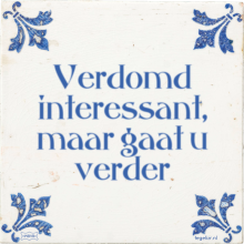 Verdomd interessant, maar gaat u verder - 14 keer bekeken