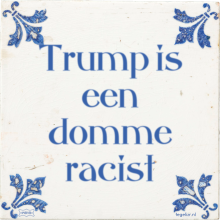 Trump is een domme racist - 135 keer bekeken