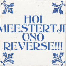 HOI MEESTERTJE UNO REVERSE!!! - 4 keer bekeken