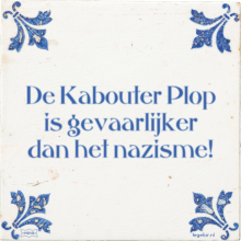 De Kabouter Plop is gevaarlijker dan het nazisme! - 14 keer bekeken