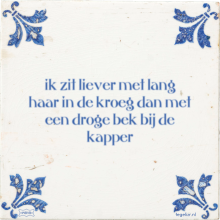 ik zit liever met lang haar in de kroeg dan met een droge bek bij de kapper - 4 keer bekeken