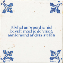 Als het antwoord je niet bevalt, moet je de vraag aan iemand anders stellen - 7 keer bekeken