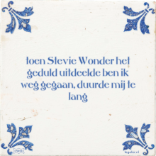 toen Stevie Wonder het geduld uitdeelde ben ik weg gegaan, duurde mij te lang - 3 keer bekeken
