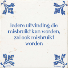 iedere uitvinding die misbruikt kan worden, zal ook misbruikt worden - 1 keer bekeken