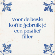 voor de beste koffie gebruik je een positief filter - 4 keer bekeken