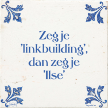 Zeg je 'linkbuilding', dan zeg je 'Ilse' - 4 keer bekeken