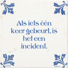 Als iets één keer gebeurt, is het een incident. - 3 keer bekeken