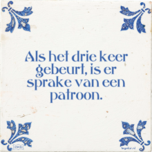 Als het drie keer gebeurt, is er sprake van een patroon. - 1 keer bekeken