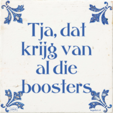 Tja, dat krijg van al die boosters - 4 keer bekeken