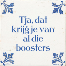 Tja, dat krijg je van al die boosters - 3 keer bekeken