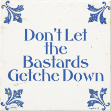 Don't Let the Bastards Getche Down - 5 keer bekeken