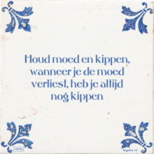 Houd moed en kippen, wanneer je de moed verliest, heb je altijd nog kippen - 4 keer bekeken