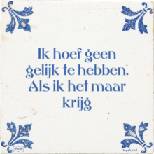 Ik hoef geen gelijk te hebben. Als ik het maar krijg - 3 keer bekeken