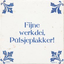 Fijne werkdei, Pûtsjeplakker! - 1 keer bekeken