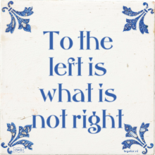 To the left is what is not right - 5 keer bekeken