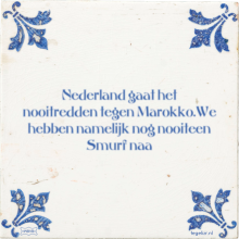 Nederland gaat het nooitredden tegen Marokko.We hebben namelijk nog nooiteen Smurf naa - 3 keer bekeken