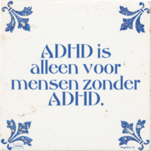 ADHD is alleen voor mensen zonder ADHD. - 3 keer bekeken
