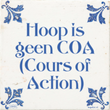 Hoop is geen COA (Cours of Action) - 11 keer bekeken
