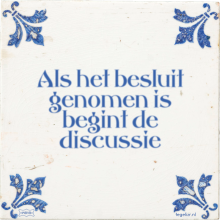 Als het besluit genomen is begint de discussie - 9 keer bekeken