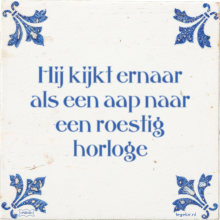 Hij kijkt ernaar als een aap naar een roestig horloge - 3 keer bekeken