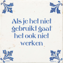 Als je het niet gebruikt gaat het ook niet werken - 4 keer bekeken