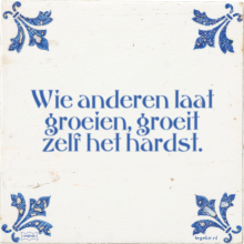 Wie anderen laat groeien, groeit zelf het hardst. - 38 keer bekeken