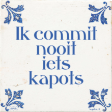 Ik commit nooit iets kapots - 37 keer bekeken