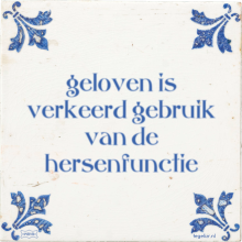 geloven is verkeerd gebruik van de hersenfunctie - 29 keer bekeken