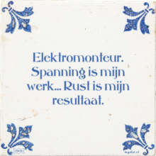 Elektromonteur. Spanning is mijn werk… Rust is mijn resultaat. - 2 keer bekeken