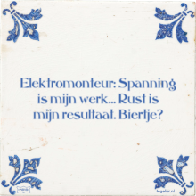 Elektromonteur: Spanning is mijn werk… Rust is mijn resultaat. Biertje? - 3 keer bekeken