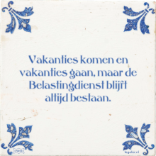 Vakanties komen en vakanties gaan, maar de Belastingdienst blijft altijd bestaan. - 26 keer bekeken