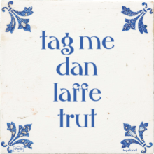 tag me dan laffe trut - 2 keer bekeken