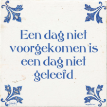 Een dag niet voorgekomen is een dag niet geleefd - 50 keer bekeken