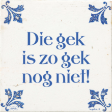 Die gek is zo gek nog niet! - 25 keer bekeken