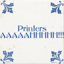 Printers AAAAAHHHHH!!! - 1 keer bekeken