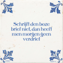 Schrijft den boze brief niet, dan heeft men morgen geen verdriet - 36 keer bekeken