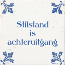 Stilstand is achteruitgang - 18 keer bekeken
