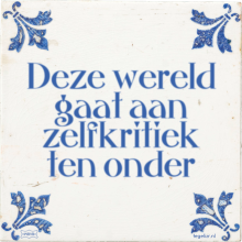 Deze wereld gaat aan zelfkritiek ten onder - 49 keer bekeken