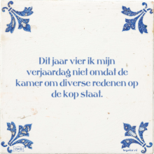 Dit jaar vier ik mijn verjaardag niet omdat de kamer om diverse redenen op de kop staat. - 37 keer bekeken