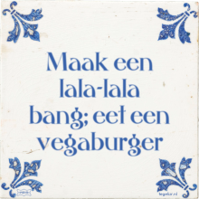 Maak een lala-lala bang; eet een vegaburger - 2 keer bekeken
