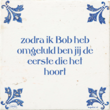 zodra ik Bob heb omgeluld ben jij de eerste die het hoort - 21 keer bekeken